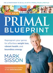 The New Primal Blueprint : Reprogram Your Genes for Effortless Weight Loss, Vibrant Health and Boundless Energy cover image