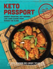 Keto Passport : energy-boosting, fat-burning, low-carb cuisine from across the globe cover image