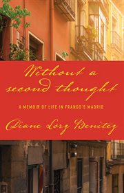 Without a second thought : a memoir of life in Franco's Madrid cover image