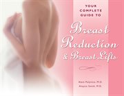 Your Complete Guide to Breast Reduction and Breast Lifts cover image
