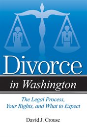 Divorce in Washington : the legal process, your rights, and what to expect cover image