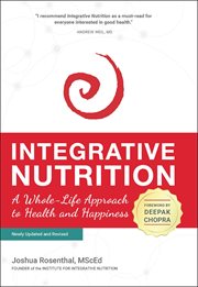 Integrative nutrition : a whole-life approach to health and happiness cover image