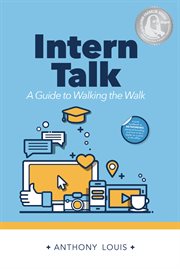 Intern Talk : a Guide to Walking the Walk cover image