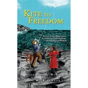 Kite to freedom : the story of a kite-flying contest, the Niagara Falls Suspension Bridge, and the Underground Railroad cover image