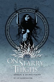 On Starry Thighs: Sensual & Sacred Poetry cover image