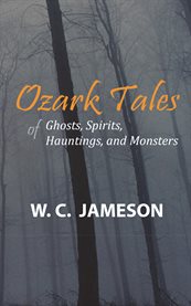 Ozark tales of ghosts, spirits, hauntings and monsters cover image