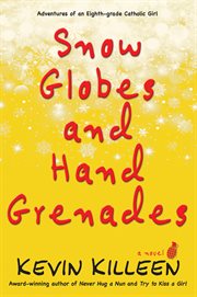 Snow Globes and Hand Grenades : a Novel cover image