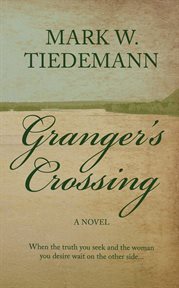 Granger's crossing : A Novel cover image