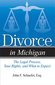 Divorce in Michigan : the legal process, your rights, and what to expect cover image
