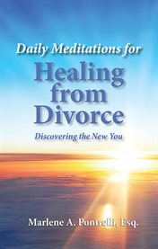 Daily meditations for healing from divorce : discovering the new you cover image