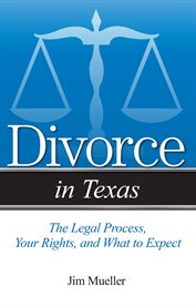 Divorce in Texas : the legal process, your rights, and what to expect cover image