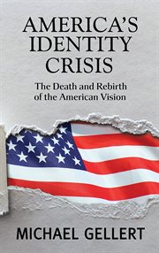 America's Identity Crisis : The Death and Rebirth of the American Vision cover image