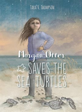 Cover image for Morgan Otter Saves the Sea Turtles