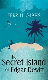 The secret island of Edgar Dewitt cover image