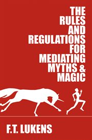 The rules and regulations for mediating myths & magic cover image