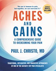 Aches and gains : a comprehensive guide to overcoming your pain cover image