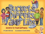 Buckets, dippers, and lids. Secrets to Your Happiness cover image