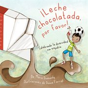 LECHE CHOCOLATADA, POR FAVOR! : CELEBRANDO LA DIVERSIDAD ON EMPATIA cover image