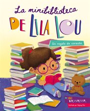 La minibiblioteca de lila lou : Un Regalo De Corazón cover image