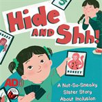 Hide and shh! : a not-so-sneaky sister story about inclusion cover image