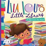 Lila Lou's little library : a gift from the heart cover image