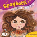 Spaghetti in a Hot Dog Bun : Having the Courage to Be Who You Are cover image