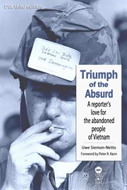 Triumph of the Absurd : A Reporter's Love for the Abandoned People of Vietnam cover image