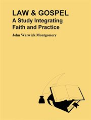 Law and Gospel : A Study Integrating Faith and Practice cover image
