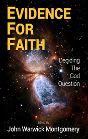 Evidence for Faith : Deciding the God Question cover image