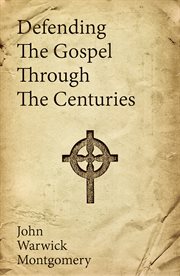 Defending the Gospel Through the Centuries cover image