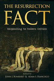 The Resurrection Fact : Responding to Modern Critics cover image