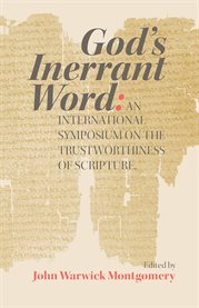 God's Inerrant Word : An International Symposium on the Trustworthiness of Scripture cover image