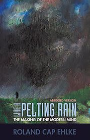 Like a Pelting Rain : The Making of the Modern Mind cover image