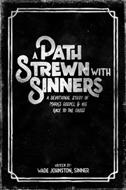 A path strewn with sinners : a devotional study of Mark's gospel & his race to the cross cover image