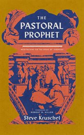 The Pastoral Prophet : Meditations on the Book of Jeremiah cover image