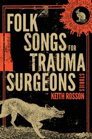 Folk Songs for Trauma Surgeons : Stories cover image