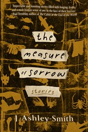 The Measure of Sorrow : Stories cover image