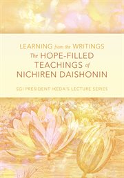 The Hope-Filled Teachings of Nichiren Daishonin : Learning from the writings cover image