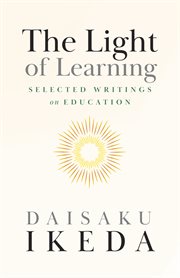 The light of learning : Daisaku Ikeda on education cover image