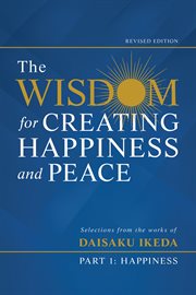 The wisdom for creating happiness and peace. Part 1, Happiness cover image