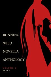 Running Wild novella anthology, volume 2, part 1 cover image