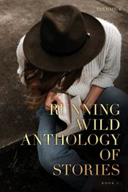 Running Wild Anthology of Stories. Volume 4, Book 1 cover image