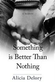 Something is better than nothing : a memoir cover image