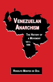 Venezuelan Anarchism : The History of a Movement, 1811-1998 cover image