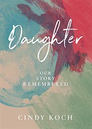 Daughter : Our Story Remembered cover image