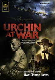 Urchin at War : The Tale of a Leipzig Rascal and his Lutheran Granny under Bombs in Nazi Germany cover image