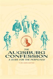 The Augsburg Confession : A Guide for the Perplexed cover image