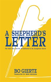 A shepherd's letter : the faith once and for all delivered to the evangelical church cover image