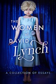The women of David Lynch : a collection of essays cover image