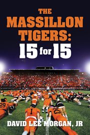 The Massillon Tigers: 15 for 15 cover image